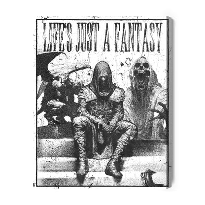 LIFE'S JUST A FANTASY