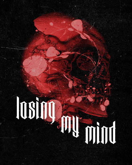 LOSING MY MIND